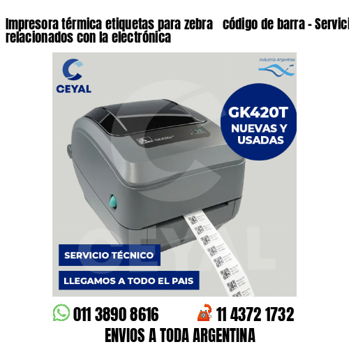 Impresora térmica etiquetas para zebra  código de barra – Servicios relacionados con la electrónica
